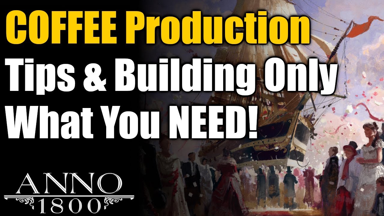 Anno 1800 Ultimate Guide: COFFEE Production Tips & Building ONLY What You Need!