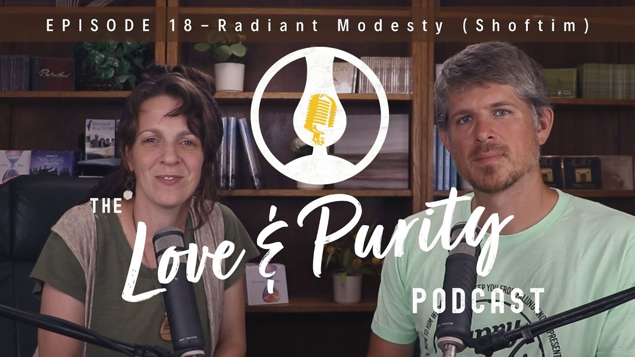 Radiant Modesty (Shoftim) - The Love & Purity Podcast Episode 18