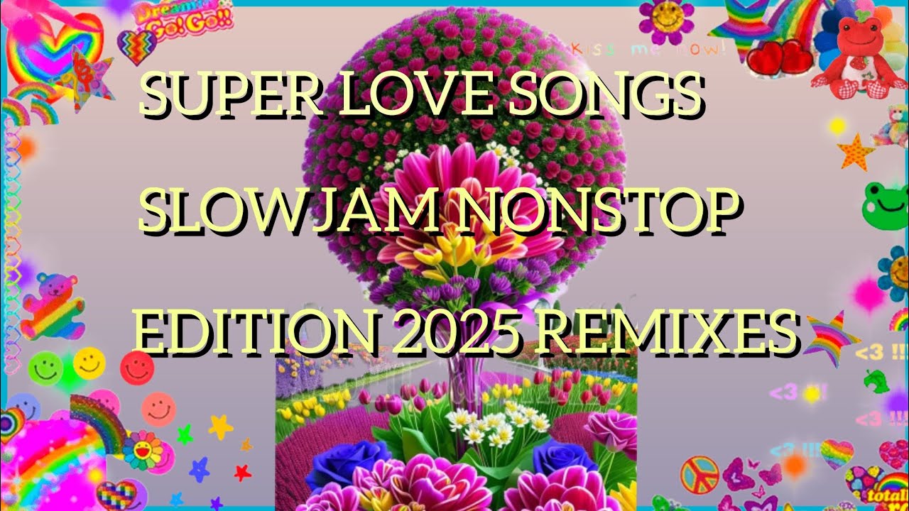🥰Super Love🌷Songs Slowjam🌷Nonstop🌷Edition 2025🌷Remixes #markjaymaster🥰