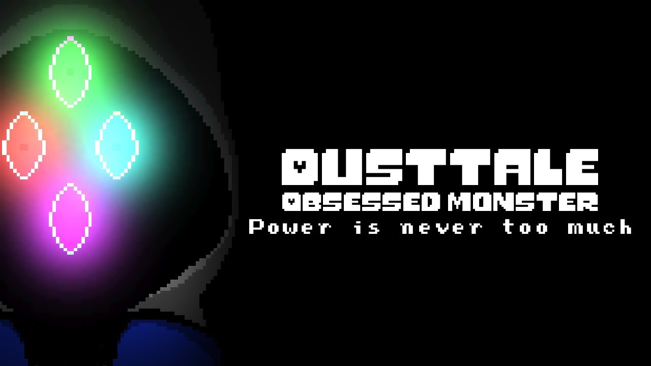 DustTale; Obsessed Monster - Power is never enough