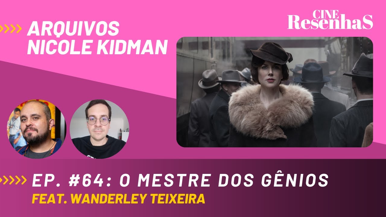 ARQUIVOS NICOLE KIDMAN | Ep #64 | O MESTRE DOS GÊNIOS | feat. Chovendo Sapos