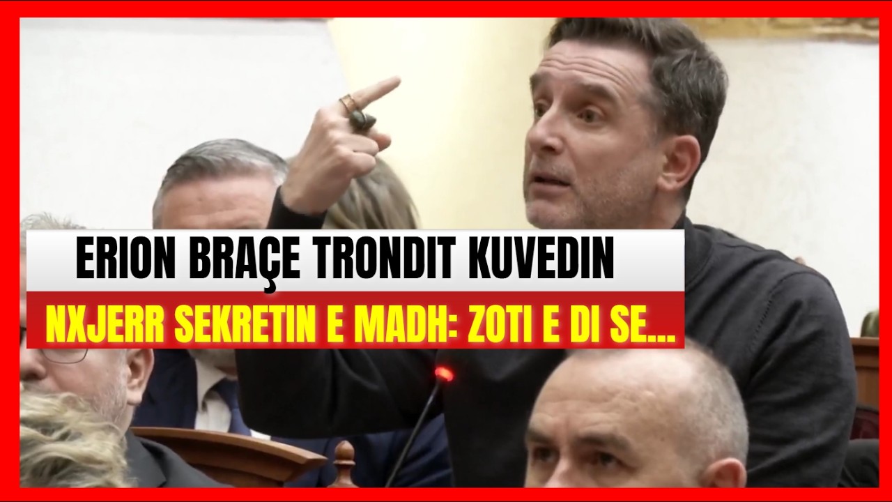 Erion Braçe trondit Kuvendin-Nxjerr sekretin e madh që po mbahet i fshehur:Derisa sa Zoti t'ju marrë