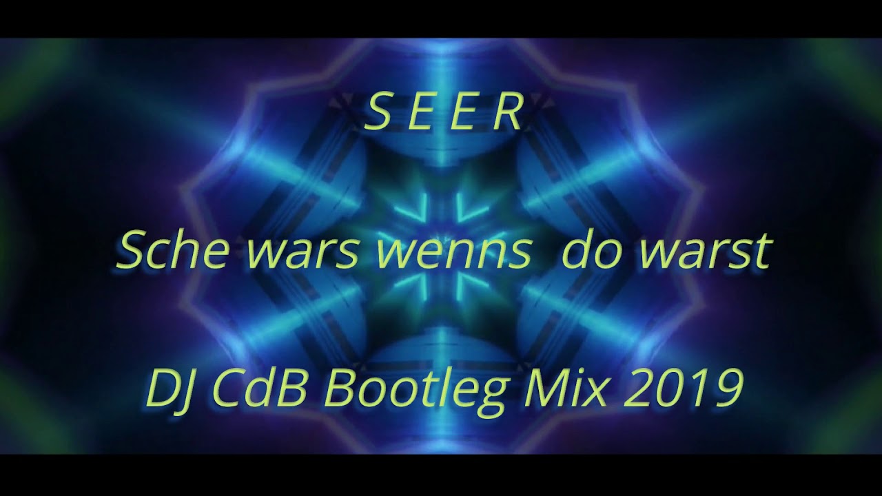 Seer - Sche wars wenns do warst (DJ CdB Bootleg Mix 2019)