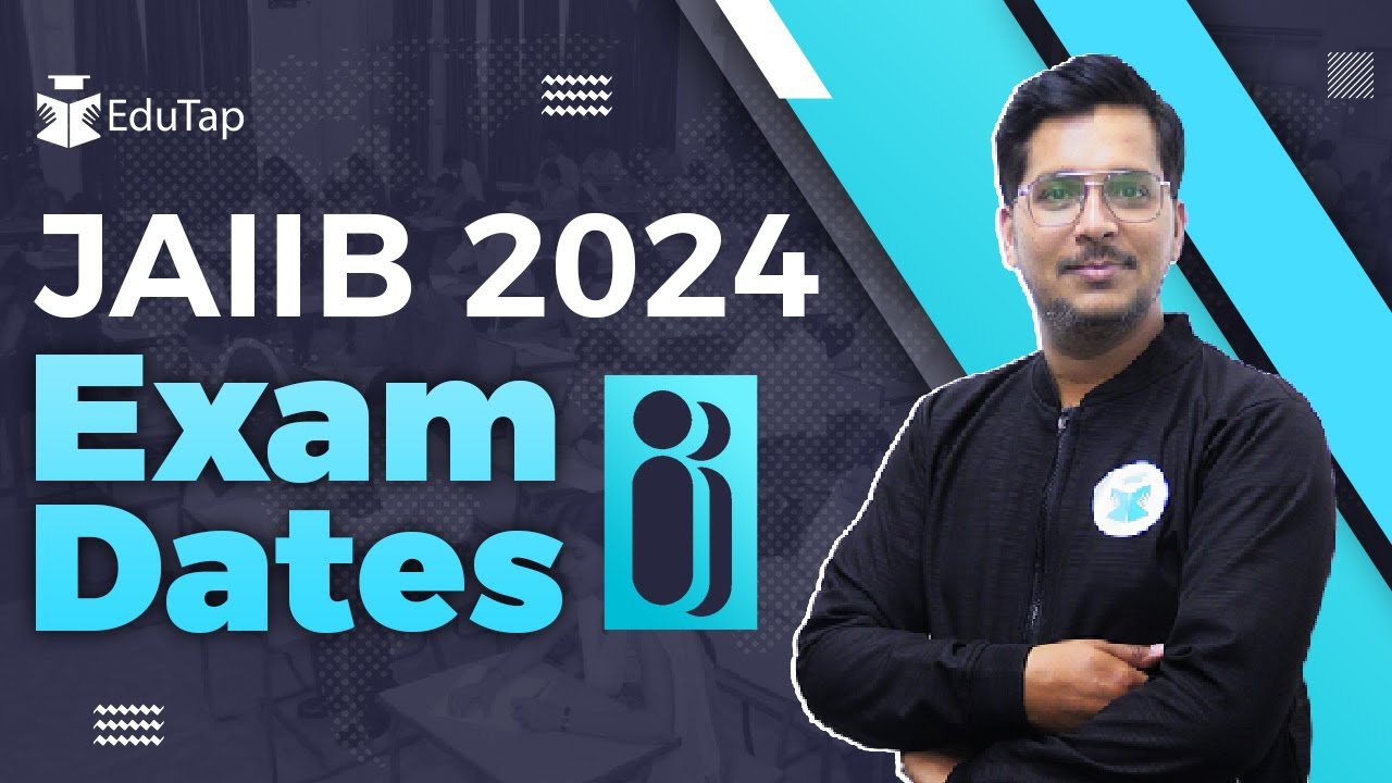 JAIIB 2024 Exam Dates | JAIIB Registration Dates 2024 | When will JAIIB Exam Happen in 2024 | EduTap