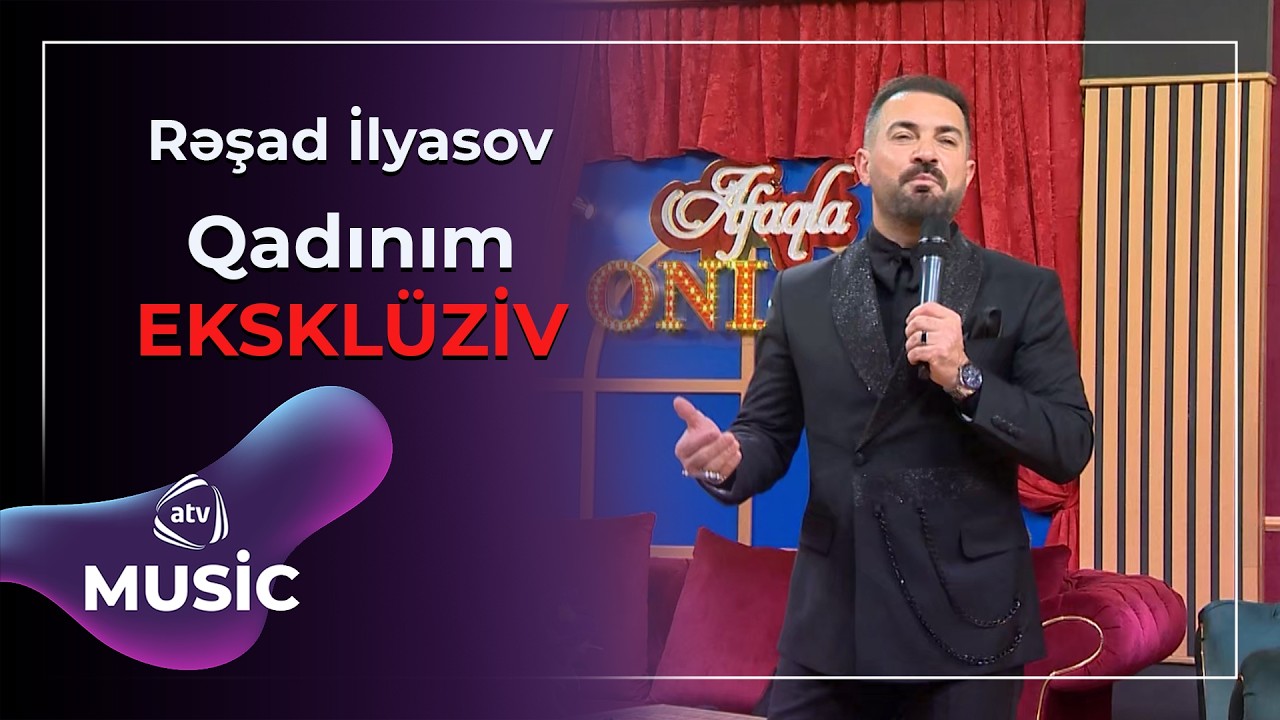 Qadınım - Rəşad İlyasov / Eksklüziv