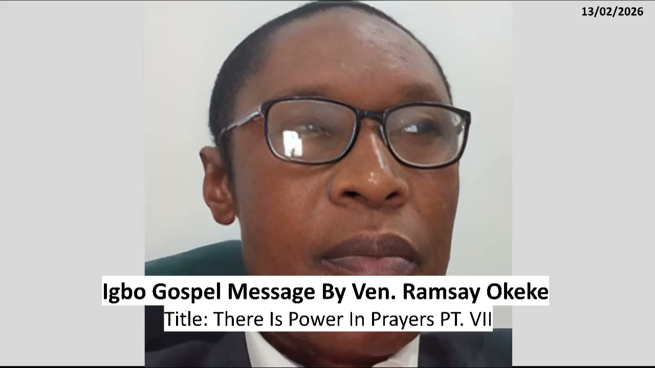 Igbo Gospel Message 2026-13-02: There Is Power In Prayers PT. VII