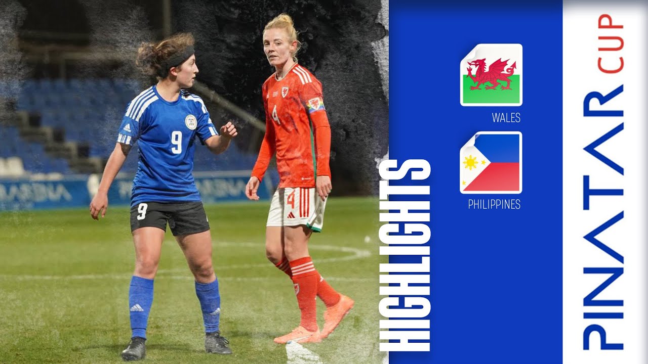PINATAR CUP: Wales vs. Philippines (Highlights)