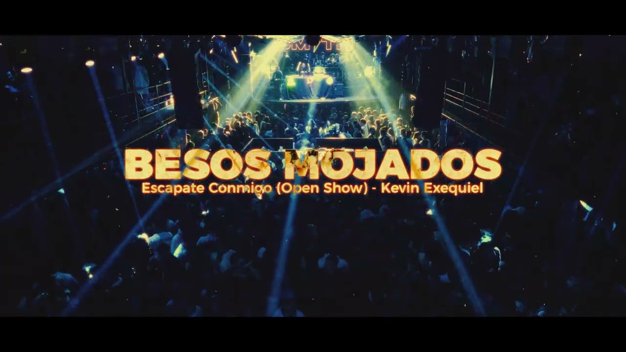 Besos Mojados (Escapate Conmigo Open Show) - Kevin Exequiel