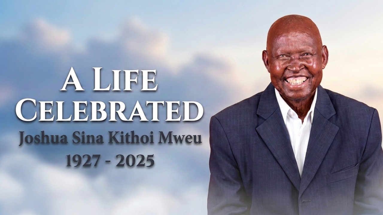 Celebrating the life of Joshua Sina Kithoi Mweu | 1927 - 2025 | Funeral Service