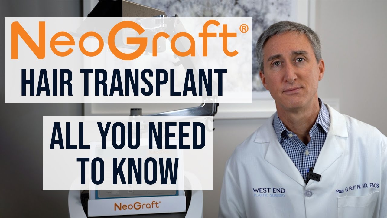 NeoGraft Hair Transplant - All You Need to Know -- Dr. Paul Ruff | West End Plastic Surgery