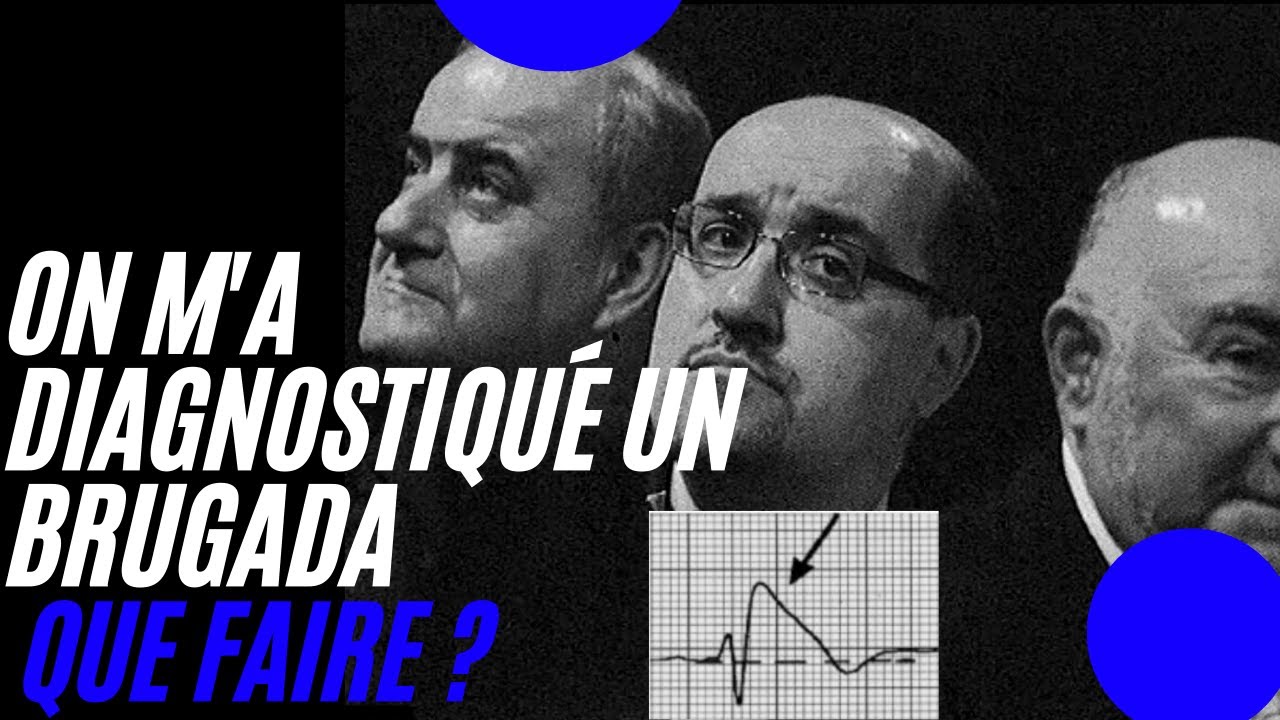 On m'a diagnostiqu&eacute; un SYNDROME de BRUGADA : Que faire ???