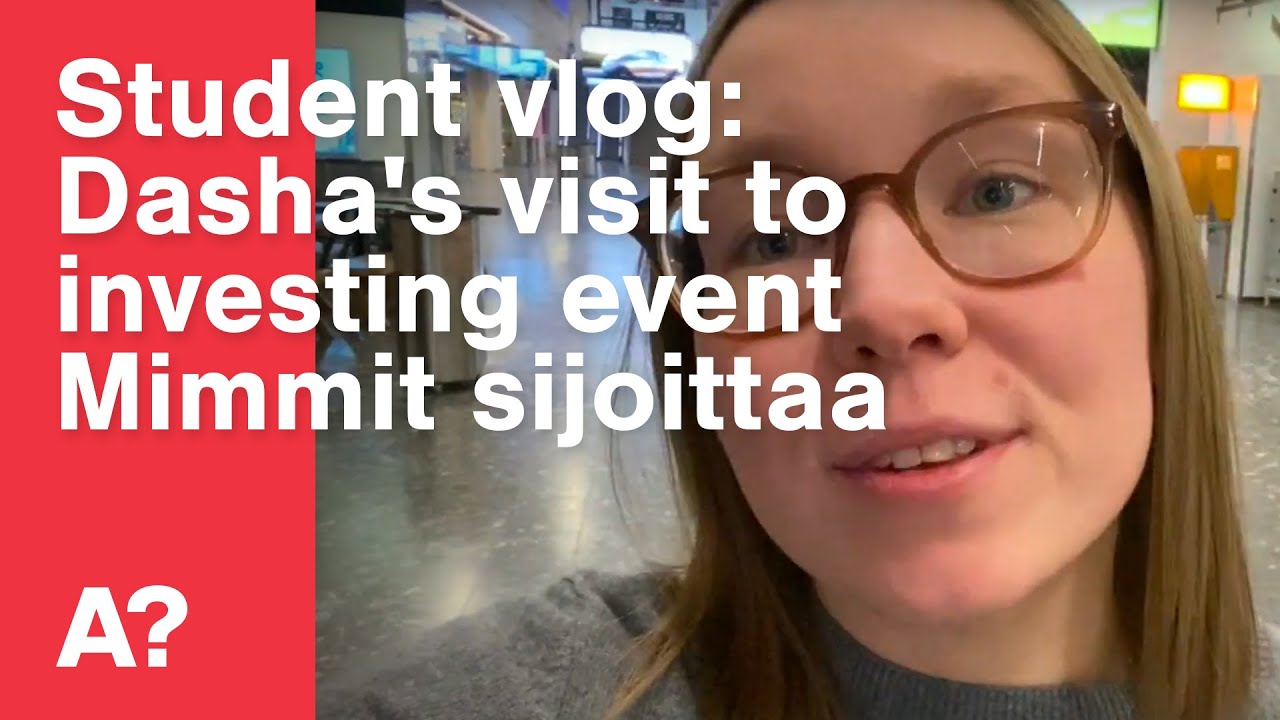 Student Vlog - Mimmit Sijoittaa and Aalto Ventures Events