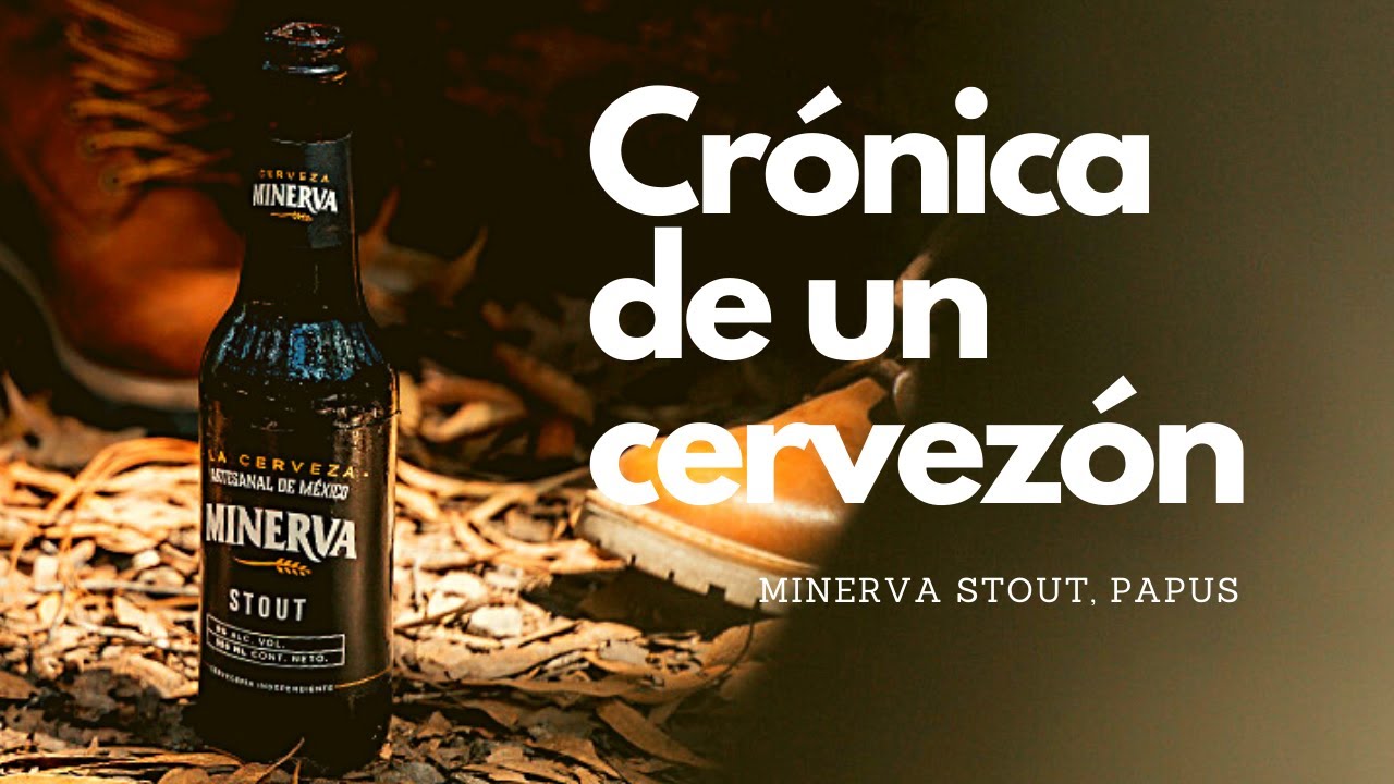 ¡DE VUELTA A MÉXICO! CERVEZA MINERVA STOUT