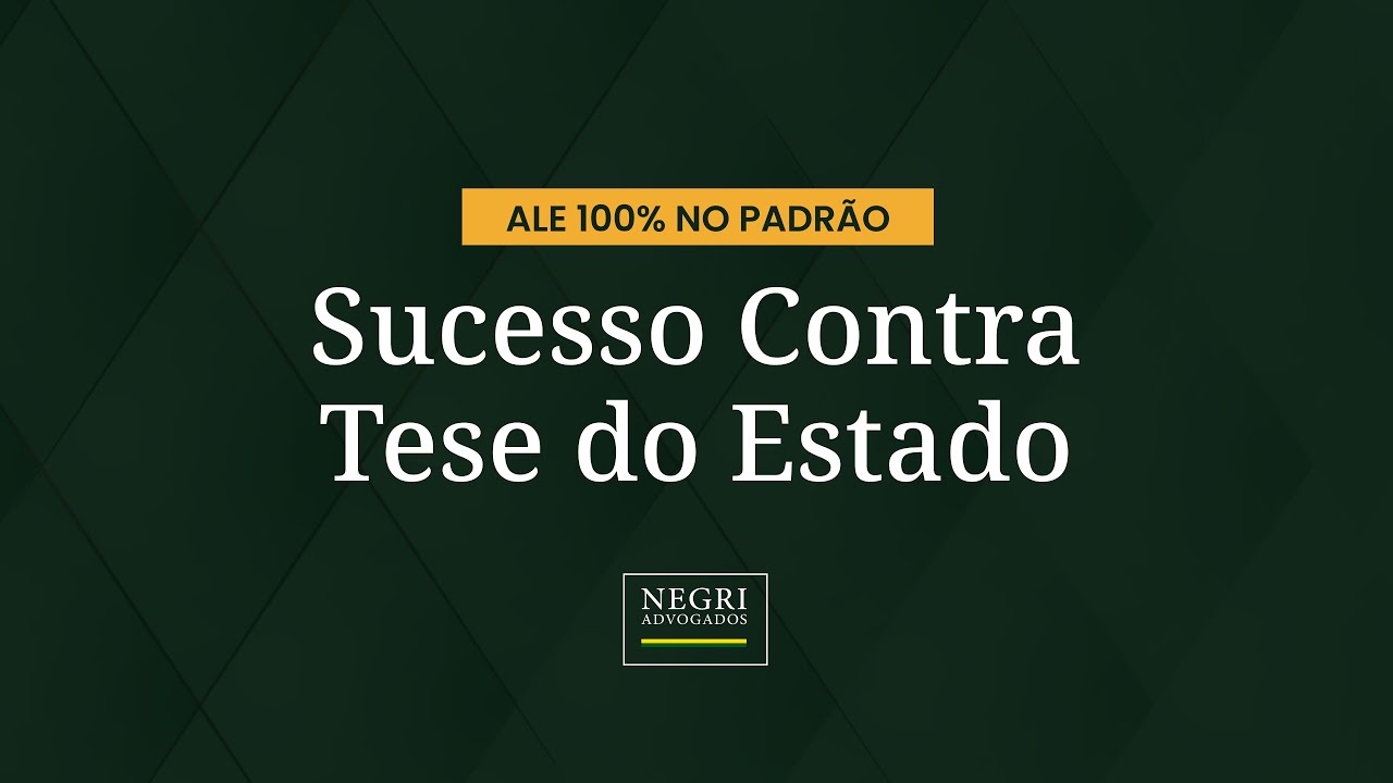 Sucesso Contra Tese do Estado | ALE 100% no Padrão