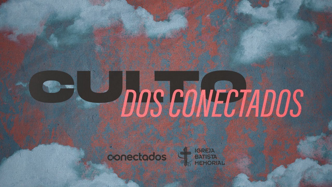 Culto Conectados  | 28 de Fevereiro | 19h