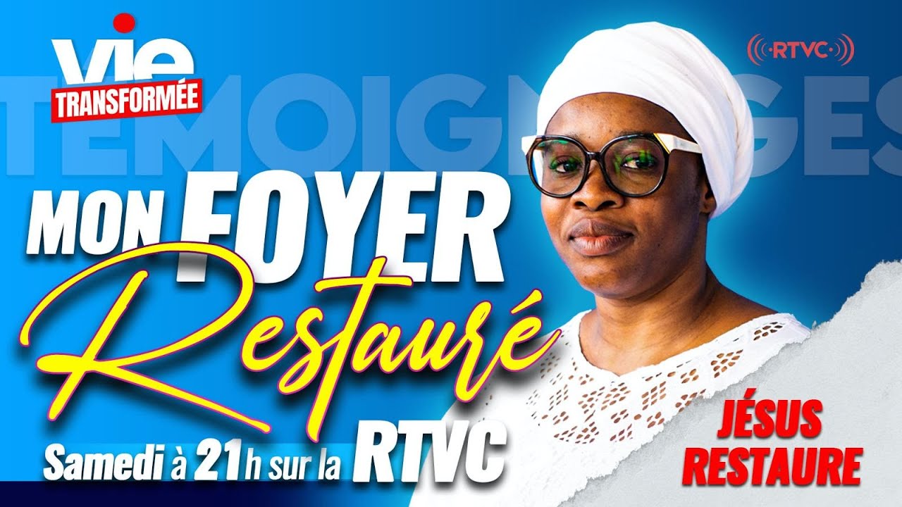 VIE TRANSFORMÉE - MON FOYER RESTAURÉ PAR LE SEIGNEUR JESUS