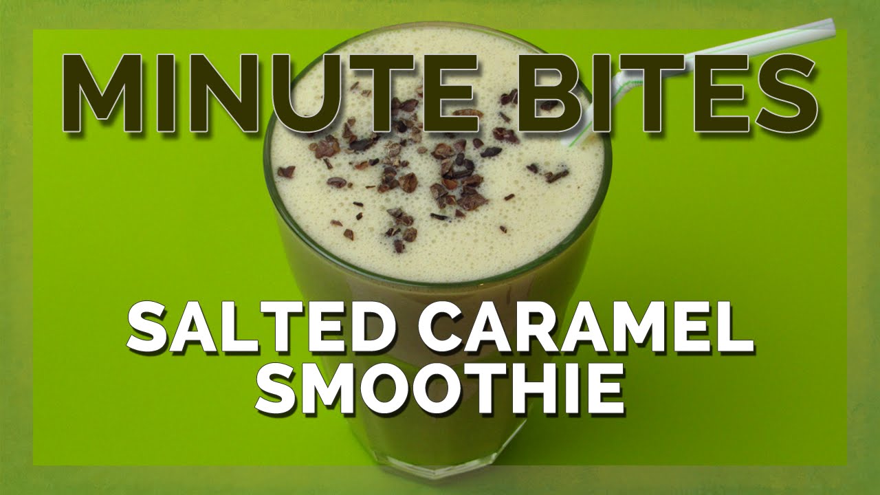 MINUTE BITES - SALTED CARAMEL SMOOTHIE