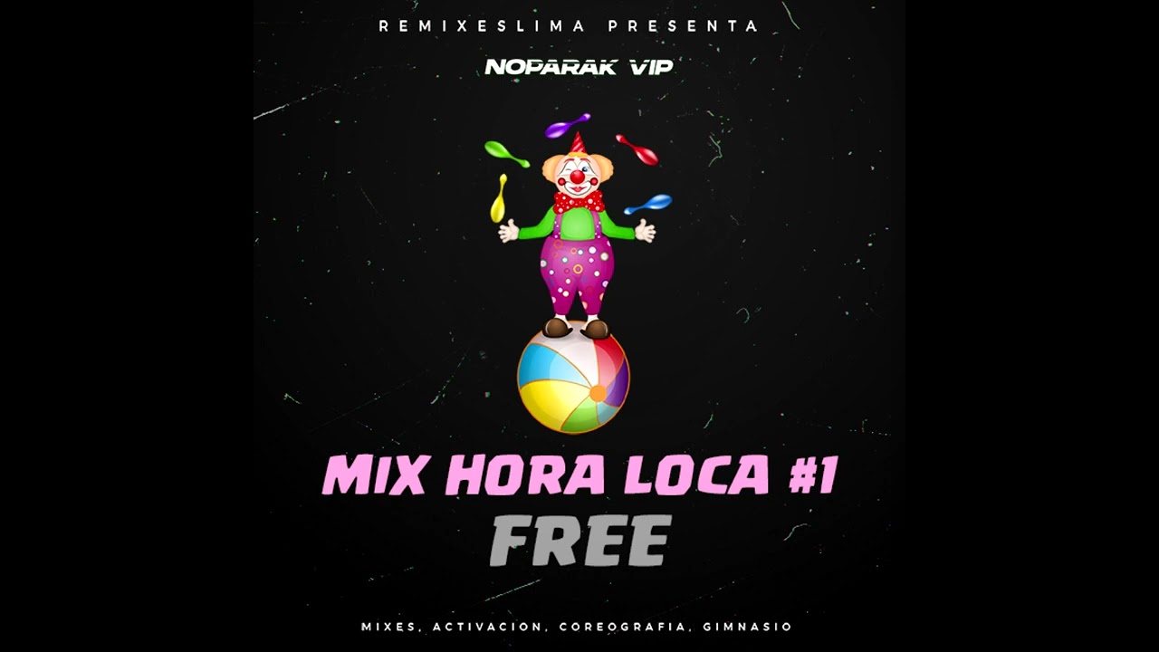 MIX HORA LOCA - Dj noparak (El Murguero, La Guitarra, Como una Boa, Chica Rap, Culebritica) etc