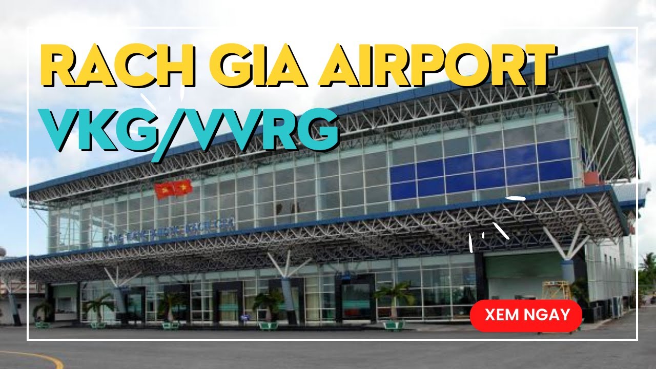 Thăm Sân Bay Rạch Giá || 1 trong 2 Sân bay Của Tỉnh Kiên Giang ✈ ✈