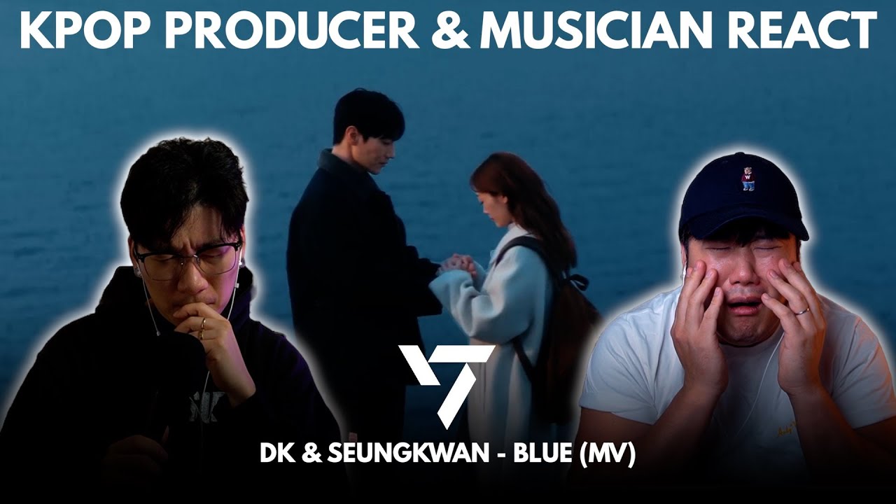 Musicians react & analyze ♡ SEVENTEEN DK X SEUNGKWAN - Blue (MV Cinema Ver.)