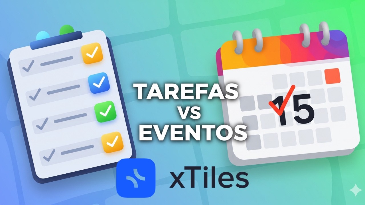 Você precisa entender o que é e onde colocar: Tarefas x Eventos & xTiles Free x Plus