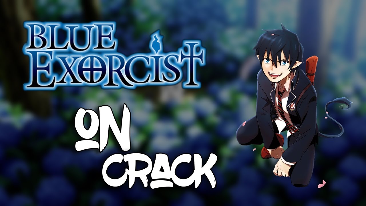 Blue Exorcist on Crack | Anime Crack / Vine | YoungBeast