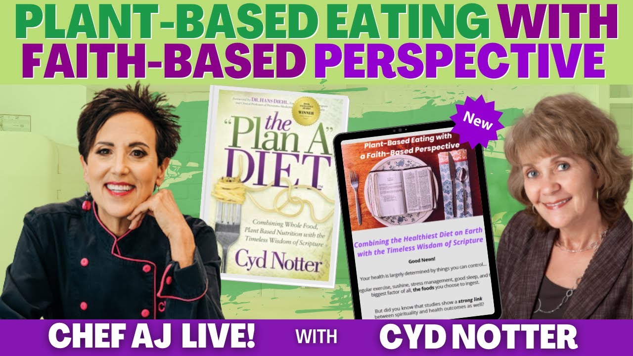 Plant-Based Eating with Faith-Based Perspective | CHEF AJ LIVE! with Cyd Notter