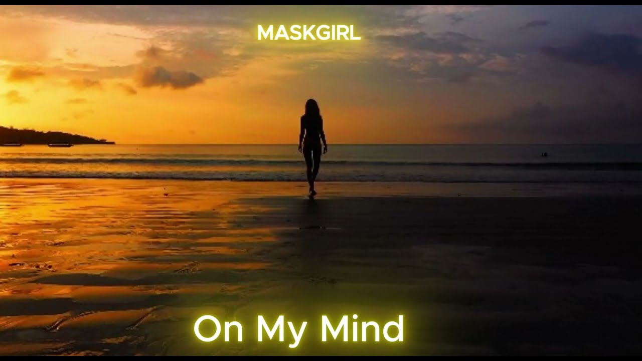 MaskGirl - On My Mind