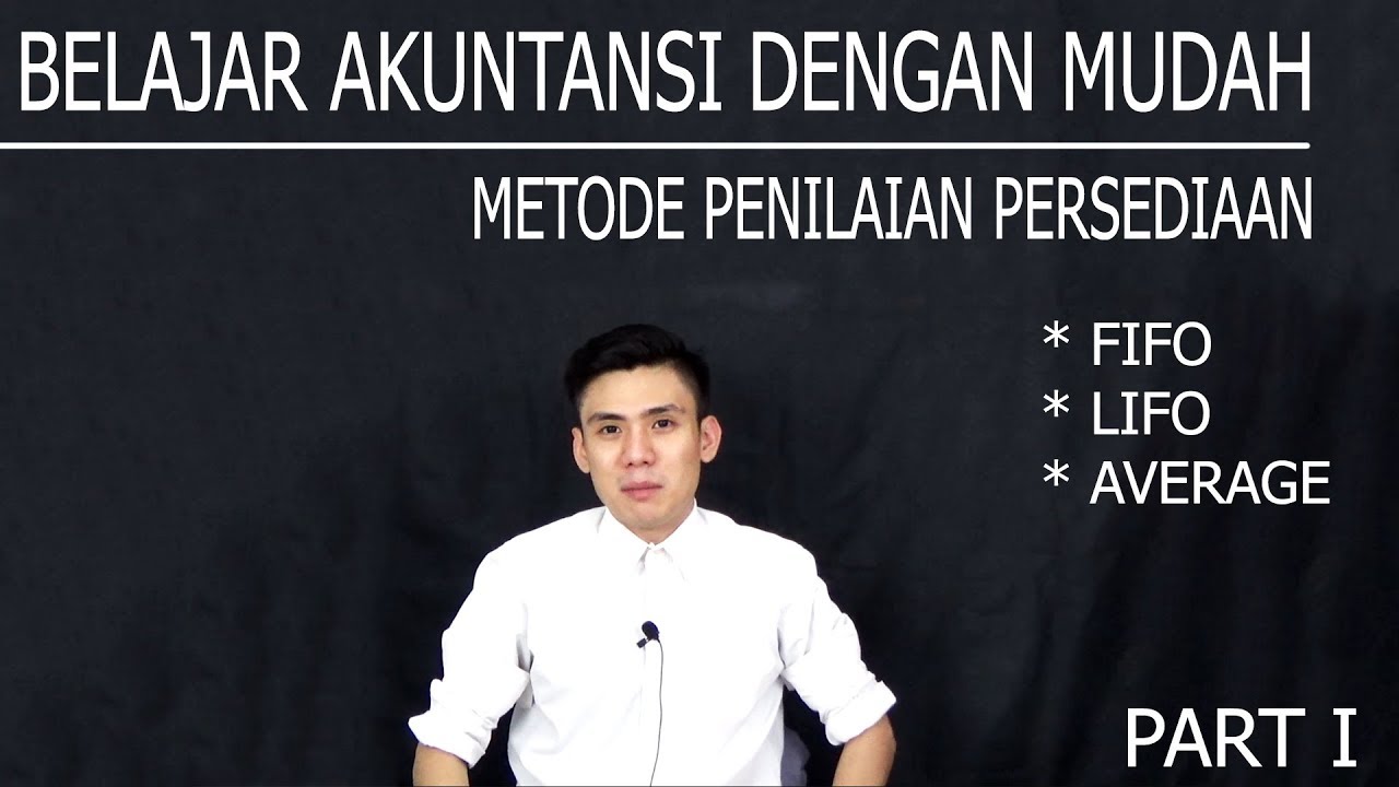Belajar Akuntansi Dengan Mudah - Metode Penilaian Persediaan FIFO , LIFO , AVERAGE Part 1