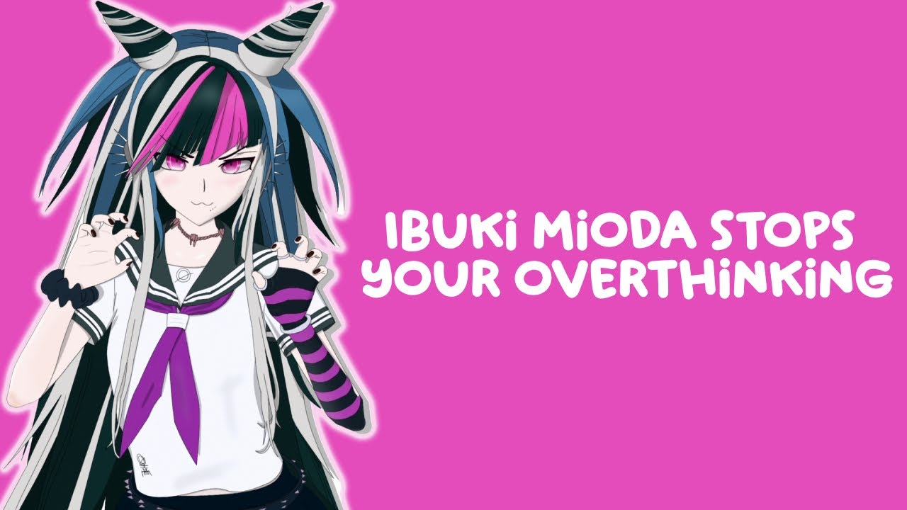 Ibuki Mioda Stops Your Overthinking [Audio RP]