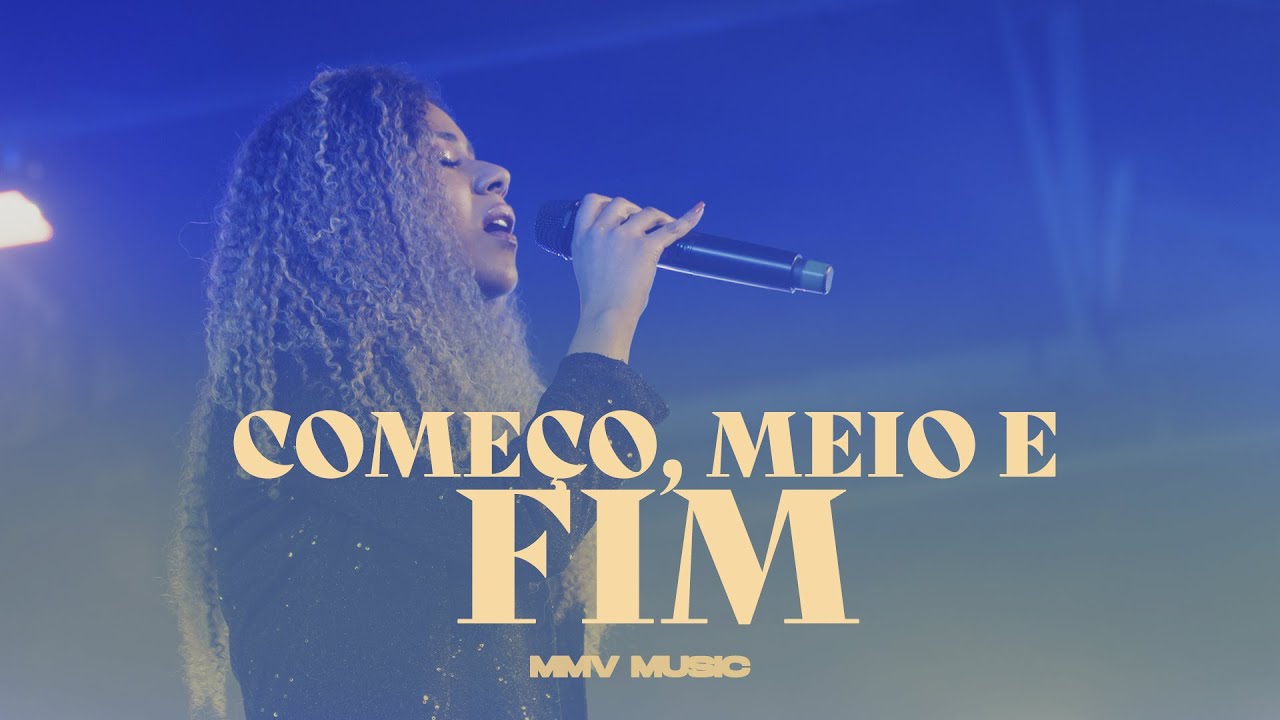 Começo, meio e fim | Mais perto quero estar | MMV MUSIC