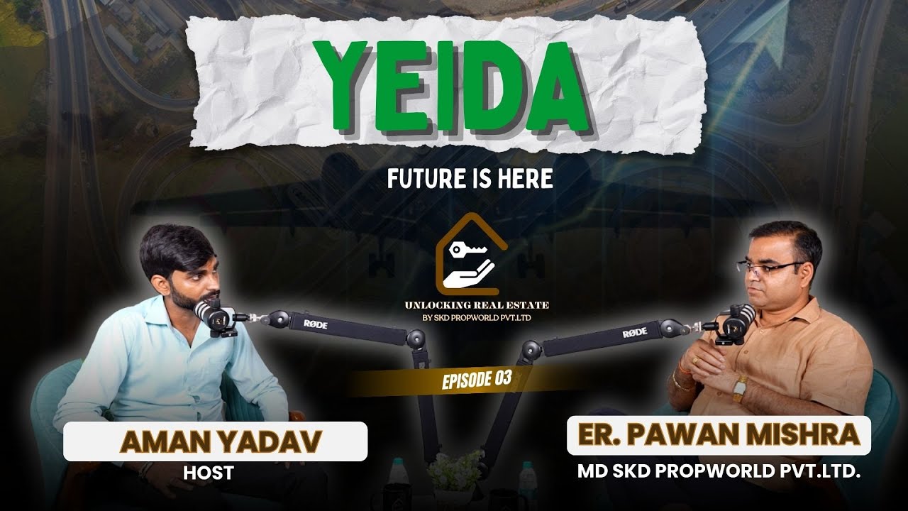 YEIDA-future is here| Er. Pawan Mishra | URE03 Aman Yadav | SKD PROPWORLD | YEIDA