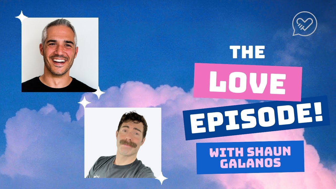 The Love Episode with Shaun Galanos