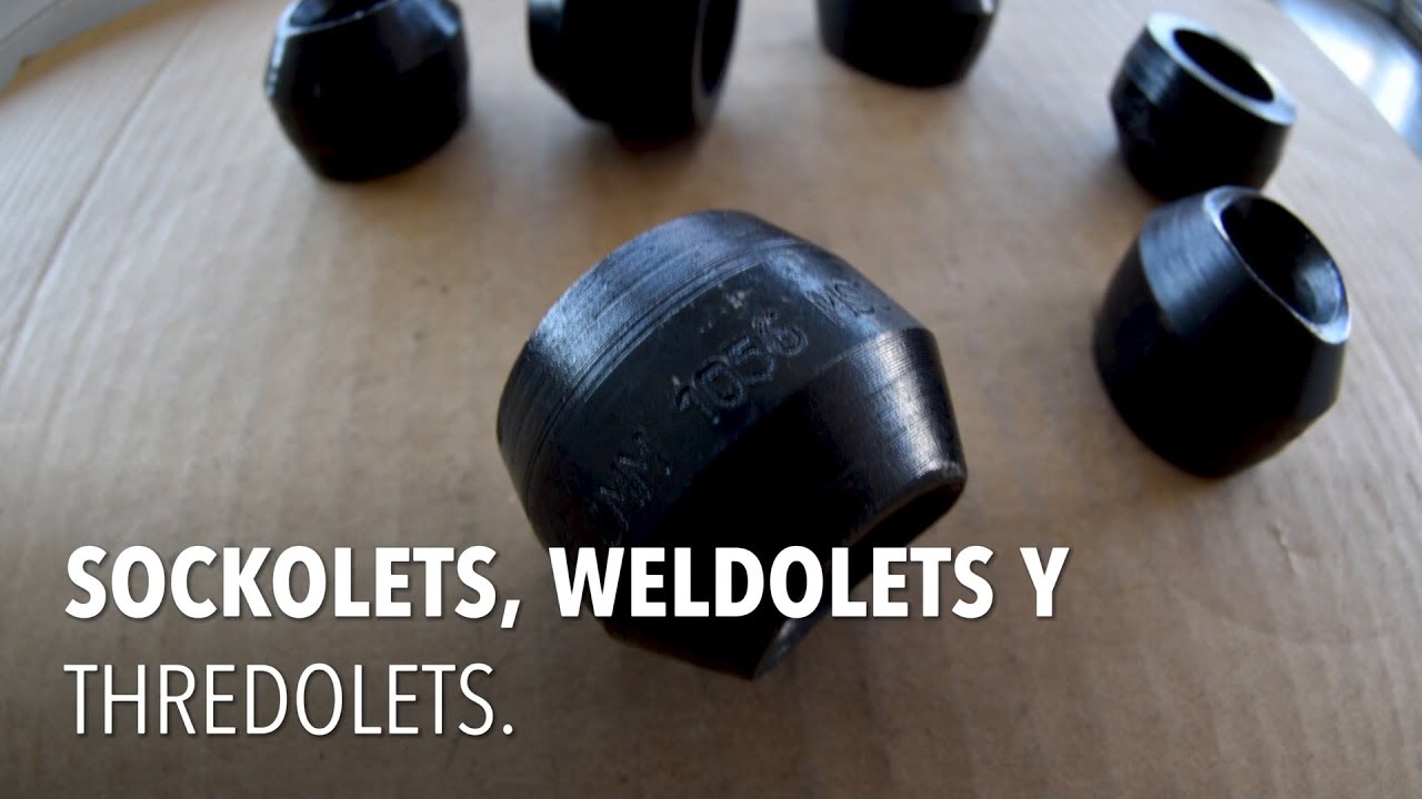Weldolets, Threadolets y Sockolets