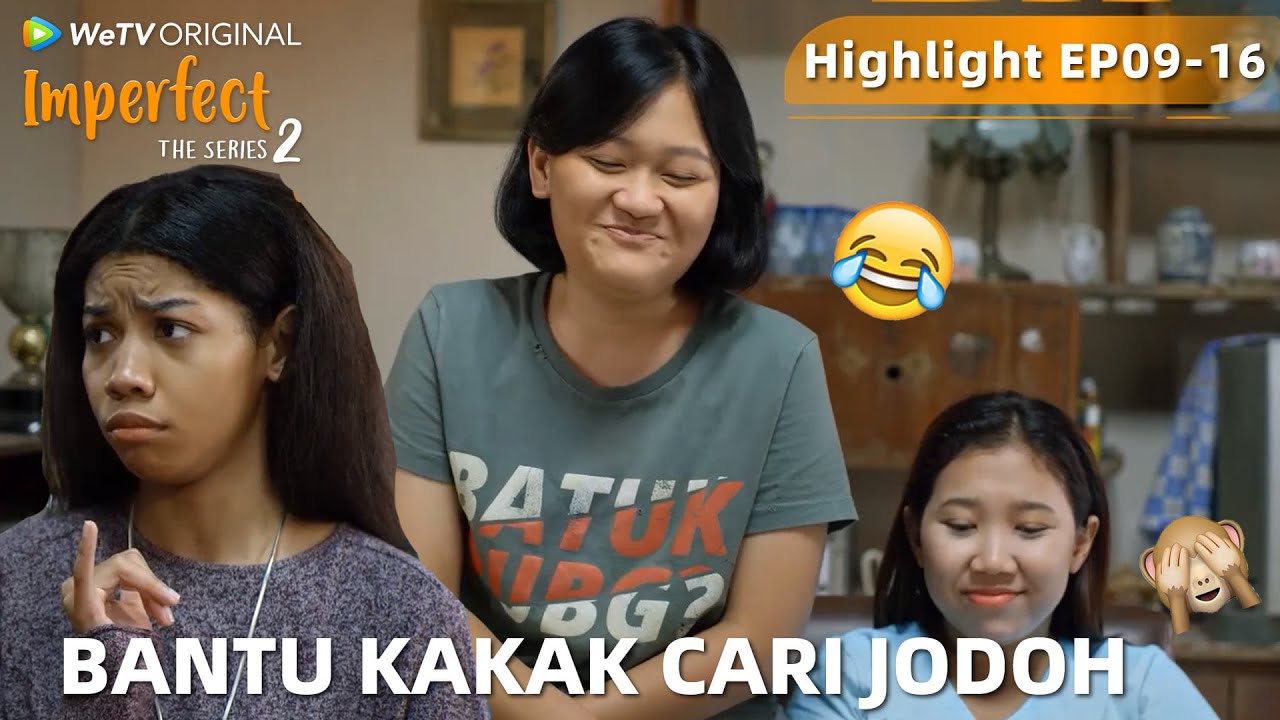 WeTV Original Imperfect The Series 2 | Highlight EP09-16 Maria Emang Suka Tantrum Sendiri Ya