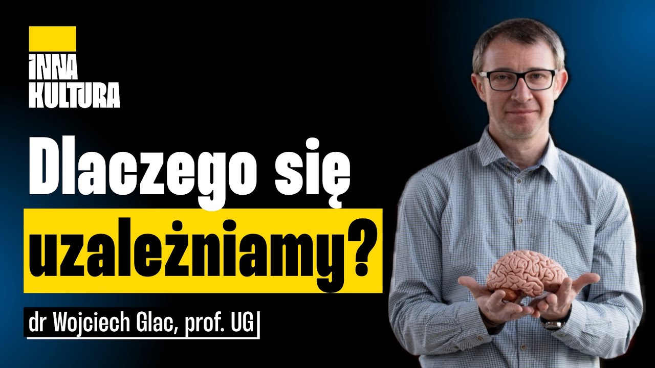Dlaczego nasz mózg łatwo wpada w uzależnienia | dr Wojciech Glac