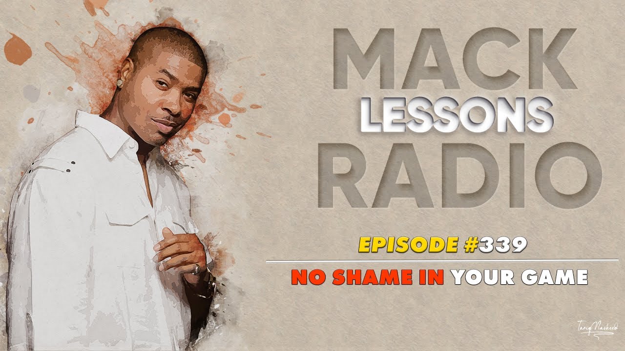 Mack Lessons EP# 339 No Shame In Your Game