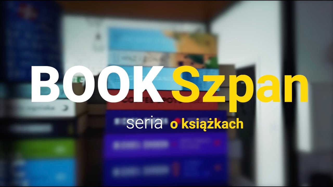 Bookszpan [#24] W końcu arcydzieło