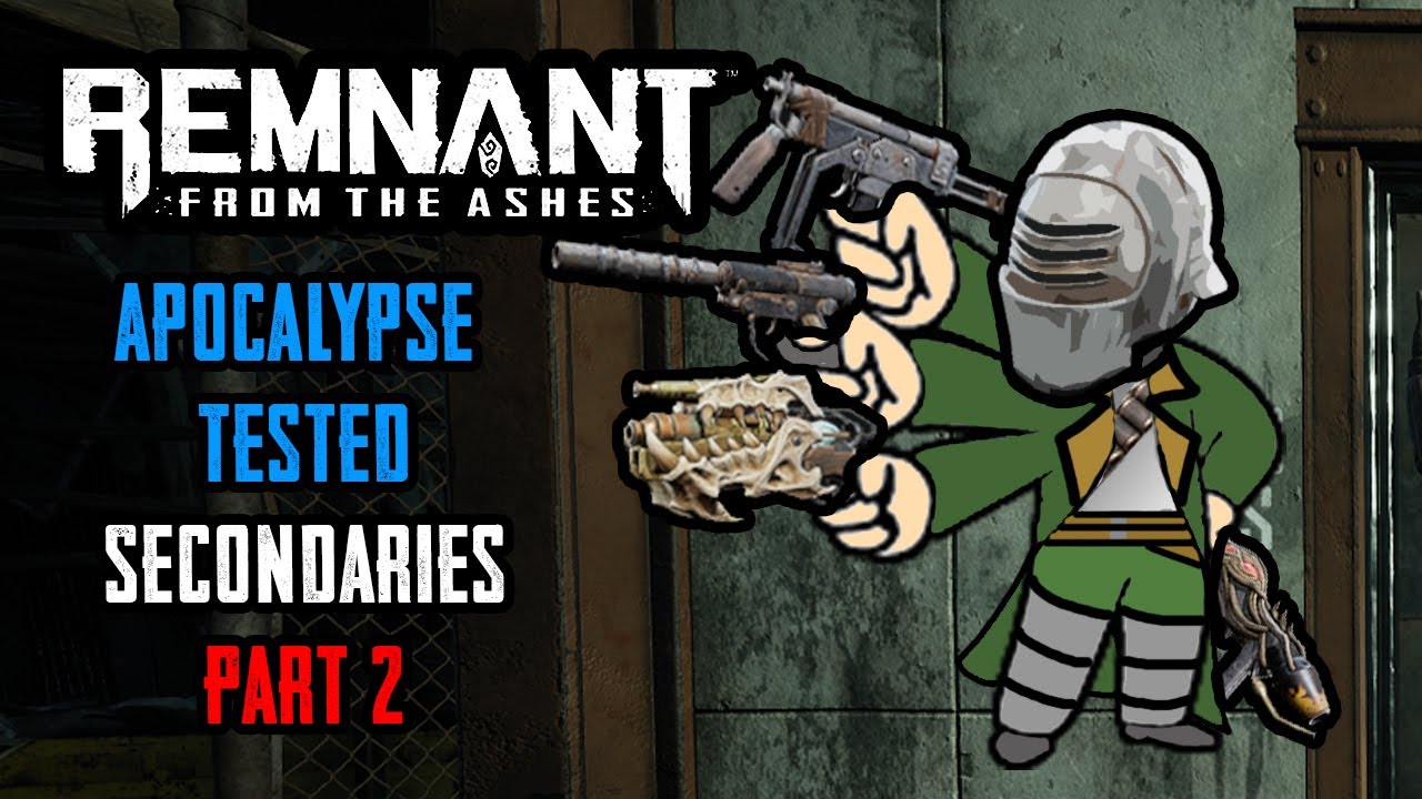 Remnant Apocalypse Tested: Secondaries: Part 2 (SMG, Machine Pistol, Curse, Spitfire)