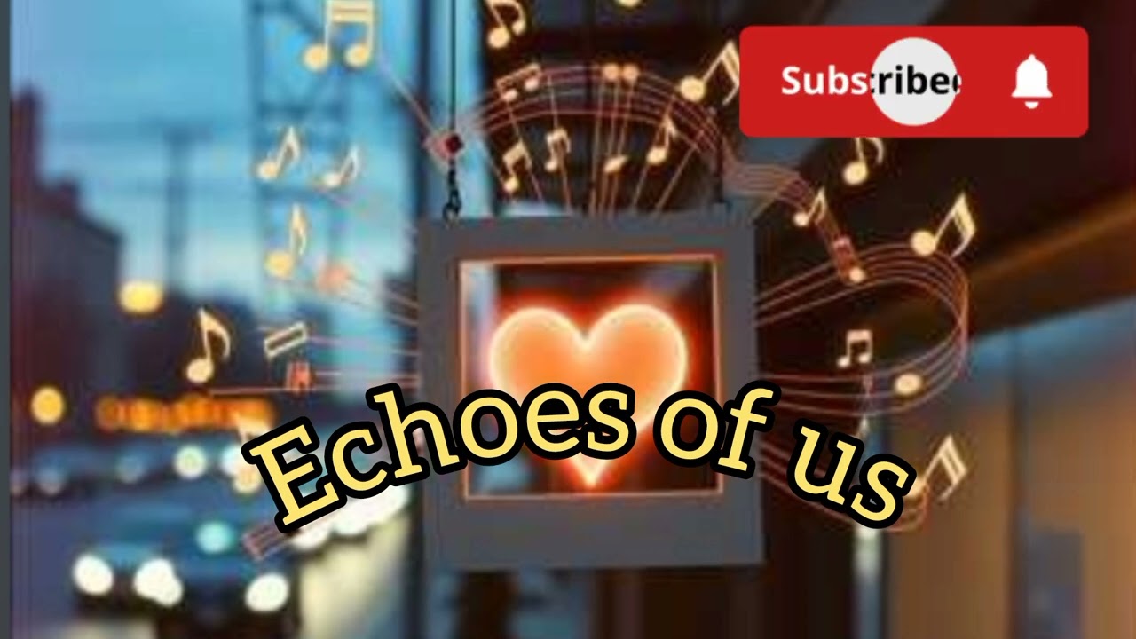 Song : Echoes of us