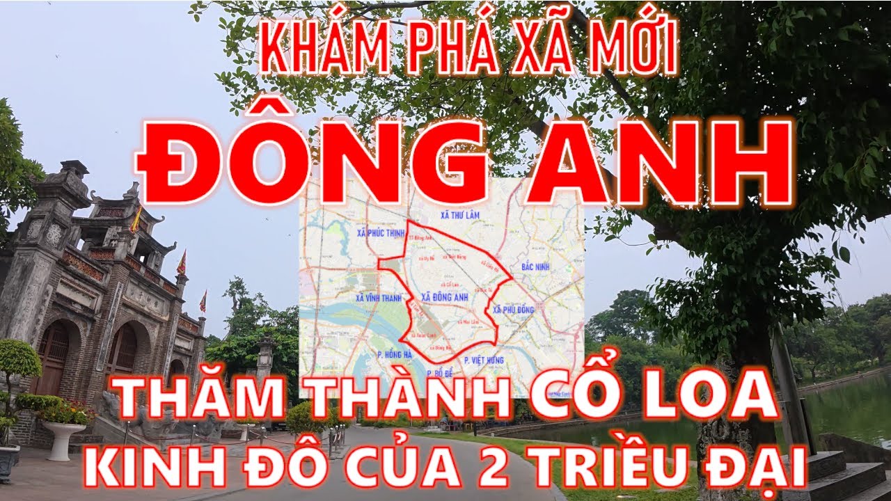 Khám phá địa giới xã Đông Anh, Hà Nội | Thăm thành Cổ Loa, kinh đô của 2 triều đại