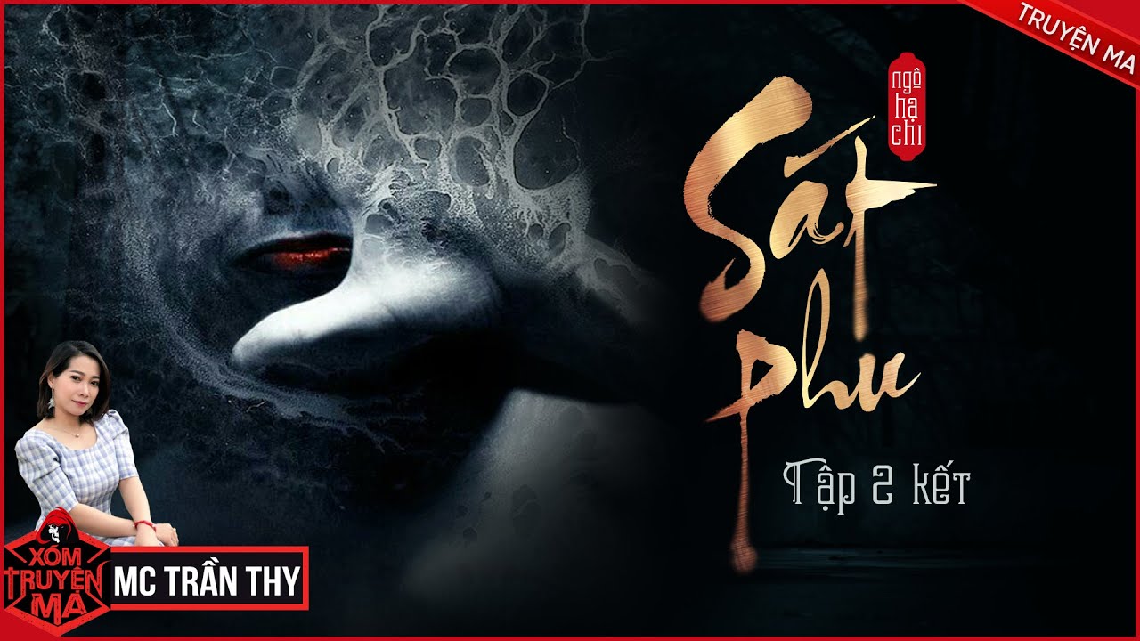 Truyện Ma : SÁT PHU - TẬP 2 - KẾT | XÓM TRUYỆN MA | MC TRẦN THY