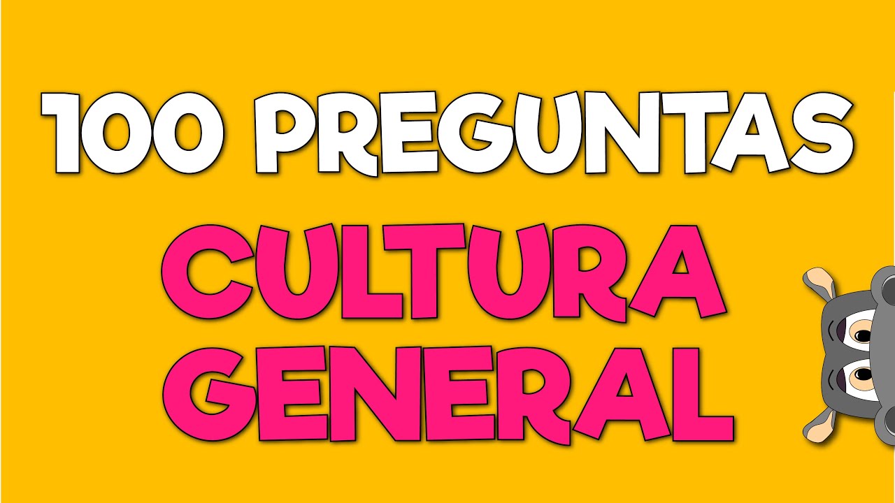 CULTURA GENERAL 100 PREGUNTAS 🙉🙉 Examen de Cultura General