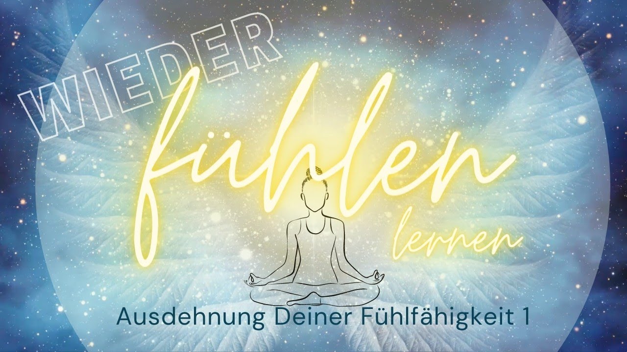Wieder Fühlen Lernen Kurs 💗 Teil 1 💗 Übung zur Herzöffnung mit den Engeln 🌟