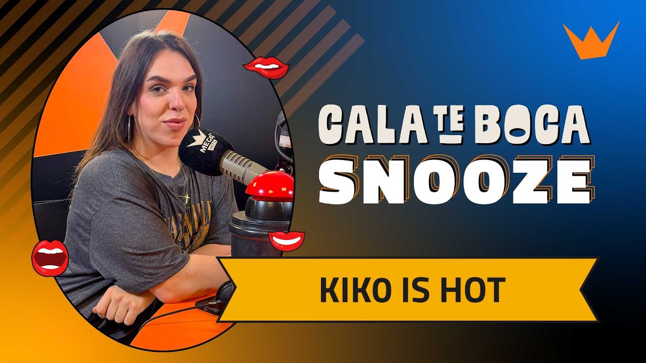 Cala-te Boca com Kiko Is Hot