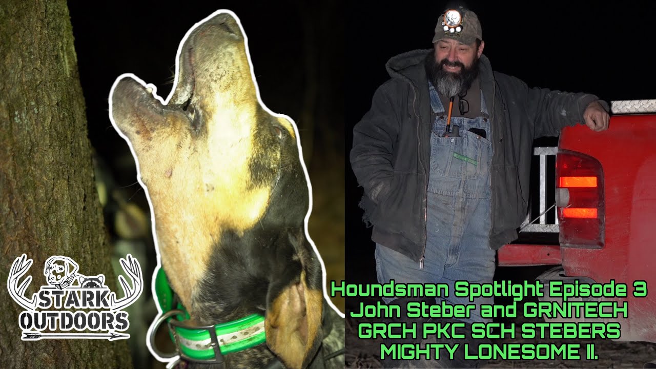 Houndsman Spotlight Episode 3 John Steber и GRNITECH GRCH PKC SCH STEBERS MIGHTY LONESOME II