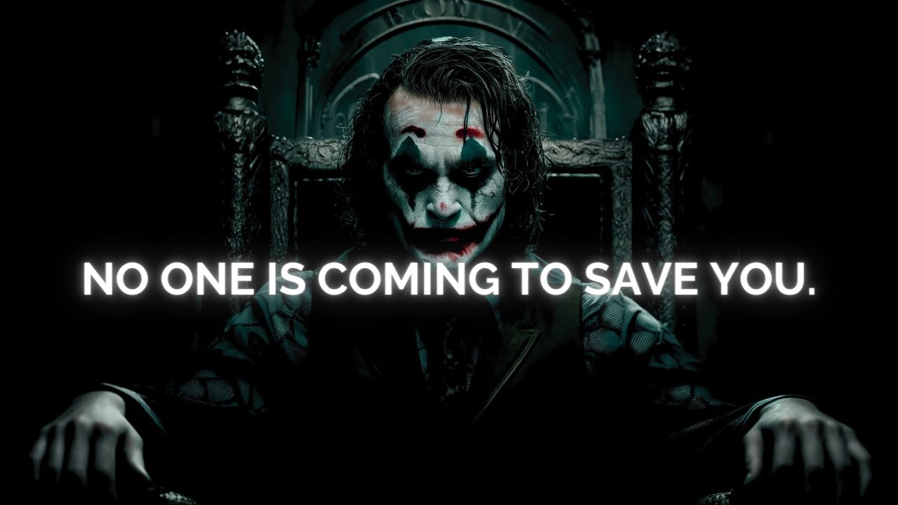 No one is coming to save you - Joker Dark Motivation Speech