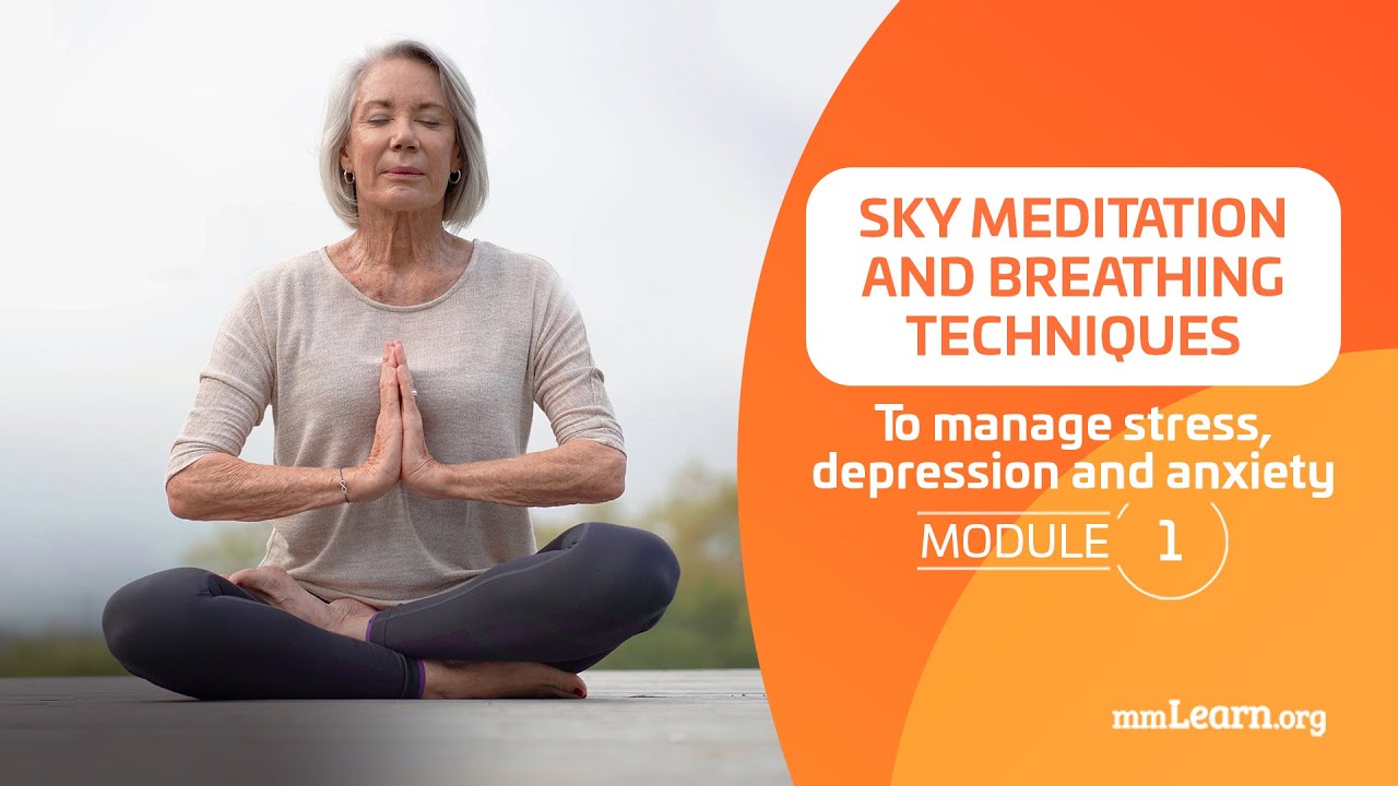 Sky meditation and breathing techniques to manage stress, depression and anxiety (Module 1)