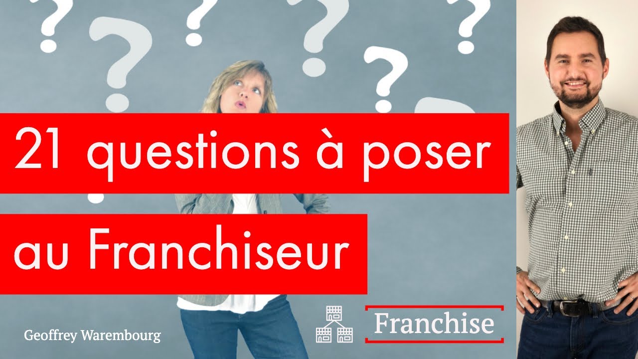 Les 21 questions &agrave; poser &agrave; un franchiseur avant de signer (essentiel)