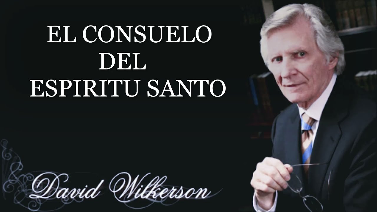 David Wilkerson - El Consuelo del Espíritu Santo